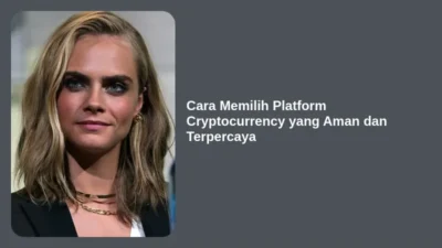 Cara Memilih Platform Cryptocurrency yang Aman dan Terpercaya