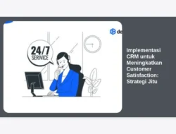 Implementasi CRM untuk Meningkatkan Customer Satisfaction: Strategi Jitu