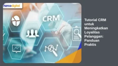 Tutorial CRM untuk Meningkatkan Loyalitas Pelanggan: Panduan Praktis