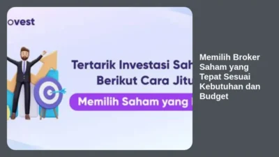 Memilih Broker Saham yang Tepat Sesuai Kebutuhan dan Budget
