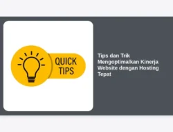 Tips dan Trik Mengoptimalkan Kinerja Website dengan Hosting Tepat