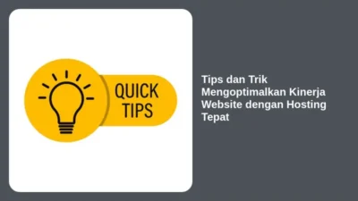 Tips dan Trik Mengoptimalkan Kinerja Website dengan Hosting Tepat