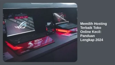 Memilih Hosting Terbaik Toko Online Kecil: Panduan Lengkap 2024