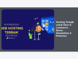 Hosting Terbaik untuk Situs E-commerce Besar: Skalabilitas & Performa