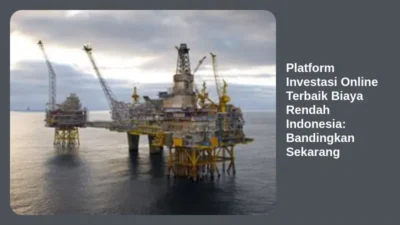 Platform Investasi Online Terbaik Biaya Rendah Indonesia: Bandingkan Sekarang