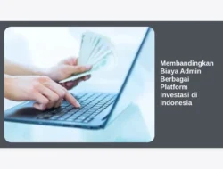 Membandingkan Biaya Admin Berbagai Platform Investasi di Indonesia