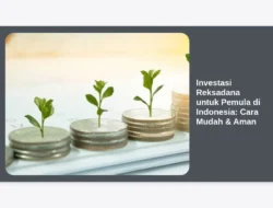 Investasi Reksadana untuk Pemula di Indonesia: Cara Mudah & Aman