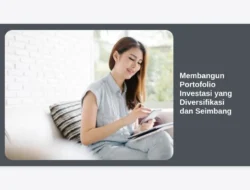 Membangun Portofolio Investasi yang Diversifikasi dan Seimbang