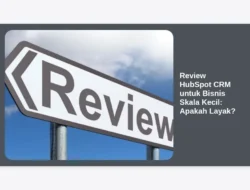 Review HubSpot CRM untuk Bisnis Skala Kecil: Apakah Layak?