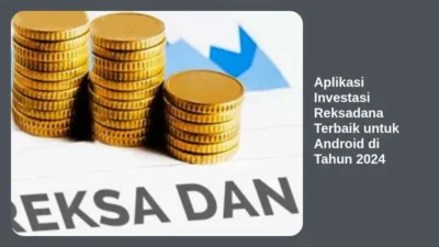 Aplikasi Investasi Reksadana Terbaik untuk Android di Tahun 2024