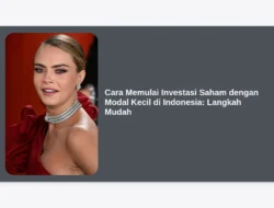 Cara Memulai Investasi Saham dengan Modal Kecil di Indonesia: Langkah Mudah