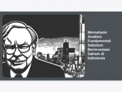 Memahami Analisis Fundamental Sebelum Berinvestasi Saham di Indonesia