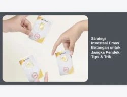 Strategi Investasi Emas Batangan untuk Jangka Pendek: Tips & Trik
