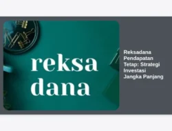 Reksadana Pendapatan Tetap:  Strategi Investasi Jangka Panjang