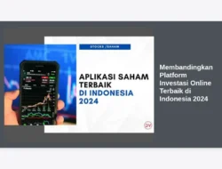 Membandingkan Platform Investasi Online Terbaik di Indonesia 2024
