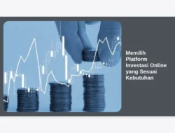 Memilih Platform Investasi Online yang Sesuai Kebutuhan