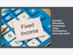 Investasi Reksadana Pendapatan Tetap:  Pertumbuhan Aset yang Stabil