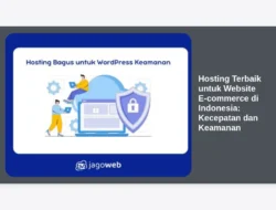 Hosting Terbaik untuk Website E-commerce di Indonesia: Kecepatan dan Keamanan