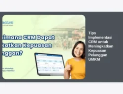 Tips Implementasi CRM untuk Meningkatkan Kepuasan Pelanggan UMKM