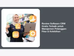 Review Software CRM Gratis Terbaik untuk Manajemen Pelanggan: Fitur & Kelebihan