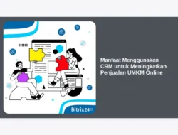 Manfaat Menggunakan CRM untuk Meningkatkan Penjualan UMKM Online
