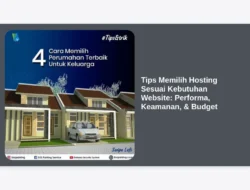 Tips Memilih Hosting Sesuai Kebutuhan Website: Performa, Keamanan, & Budget