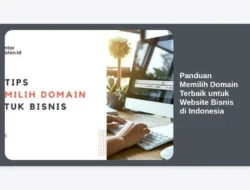 Panduan Memilih Domain Terbaik untuk Website Bisnis di Indonesia