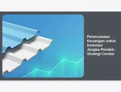 Perencanaan Keuangan untuk Investasi Jangka Pendek: Strategi Cerdas