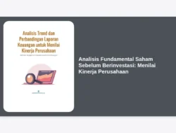 Analisis Fundamental Saham Sebelum Berinvestasi: Menilai Kinerja Perusahaan