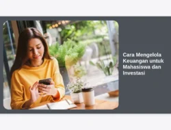 Cara Mengelola Keuangan untuk Mahasiswa dan Investasi