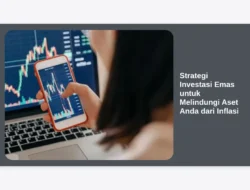 Strategi Investasi Emas untuk Melindungi Aset Anda dari Inflasi