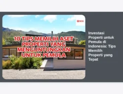 Investasi Properti untuk Pemula di Indonesia: Tips Memilih Properti yang Tepat