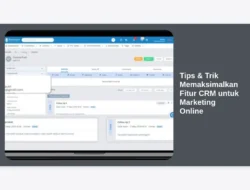 Tips & Trik Memaksimalkan Fitur CRM untuk Marketing Online