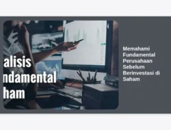 Memahami Fundamental Perusahaan Sebelum Berinvestasi di Saham