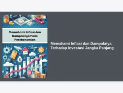 Memahami Inflasi dan Dampaknya Terhadap Investasi Jangka Panjang