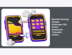 Memilih Hosting dengan Dukungan SSL Gratis: Keamanan Transaksi Online