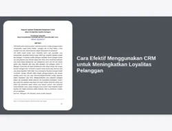 Cara Efektif Menggunakan CRM untuk Meningkatkan Loyalitas Pelanggan