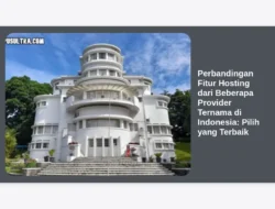 Perbandingan Fitur Hosting dari Beberapa Provider Ternama di Indonesia: Pilih yang Terbaik