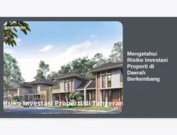 Mengetahui Risiko Investasi Properti di Daerah Berkembang