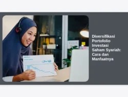 Diversifikasi Portofolio Investasi Saham Syariah: Cara dan Manfaatnya