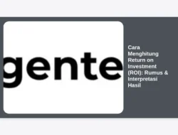Cara Menghitung Return on Investment (ROI): Rumus & Interpretasi Hasil
