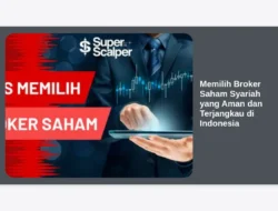Memilih Broker Saham Syariah yang Aman dan Terjangkau di Indonesia