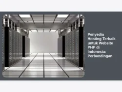 Penyedia Hosting Terbaik untuk Website PHP di Indonesia: Perbandingan