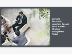 Memilih Portofolio Investasi Sesuai Profil Risiko: Strategi Manajemen Risiko