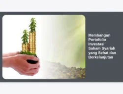 Membangun Portofolio Investasi Saham Syariah yang Sehat dan Berkelanjutan