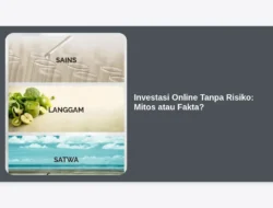Investasi Online Tanpa Risiko: Mitos atau Fakta?