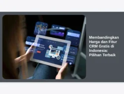 Membandingkan Harga dan Fitur CRM Gratis di Indonesia: Pilihan Terbaik