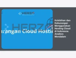 Kelebihan dan Kekurangan Menggunakan Hosting Cloud di Indonesia: Analisis Mendalam