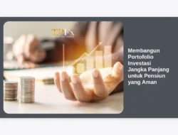 Membangun Portofolio Investasi Jangka Panjang untuk Pensiun yang Aman