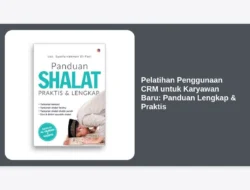 Pelatihan Penggunaan CRM untuk Karyawan Baru: Panduan Lengkap & Praktis